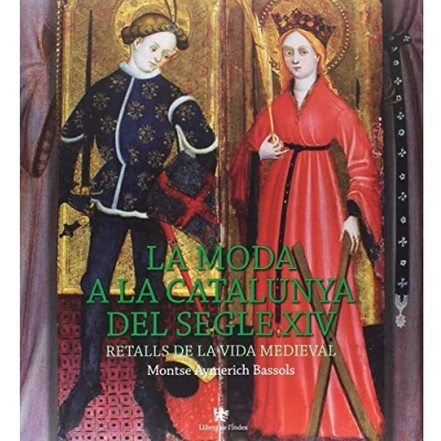 Imagen de Moda a Catalunya al segle XIV, La. Retalls de la vida medieval (Fora col·lecció)