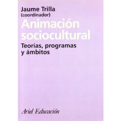 Imagen de Animación sociocultural: Teorías, programas y ámbitos: 1 (Ariel Ciencias Sociales)