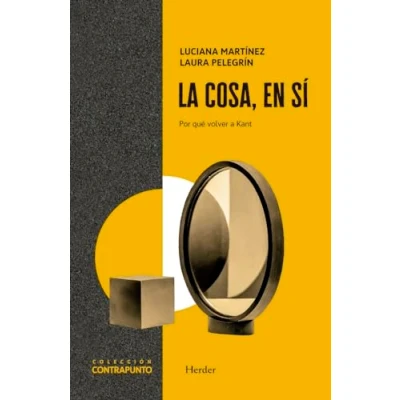 Imagen de La cosa, en sí; Por qué volver a Kant (Contrapunto)