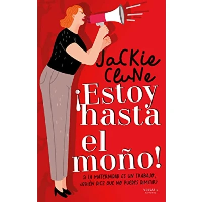 Imagen de ¡Estoy hasta el moño! (2ªED): Si la maternidad es un trabajo, ¿quién dice que no puedes di (NARRATIVA)