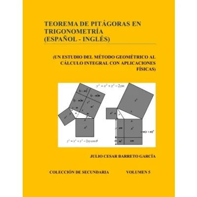 Imagen de Teorema de pitagoras en trigonometria: Un estudio del metodo geometrico al calculo integral con aplicaciones fisicas: Volume 5 (colección secundaria)