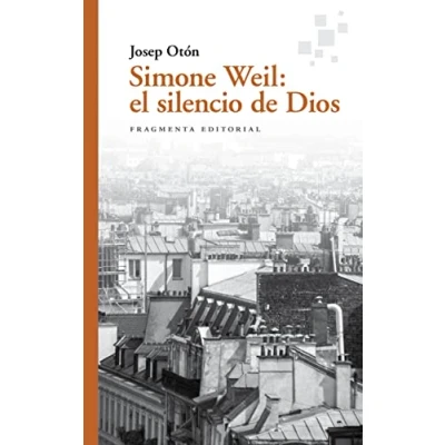 Imagen de Simone Weil: el silencio de Dios: 76 (Fragmentos)