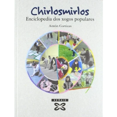 Imagen de Chirlosmirlos: Enciclopedia dos xogos populares (INFANTIL E XUVENIL EDICIÓNS SINGULARES)