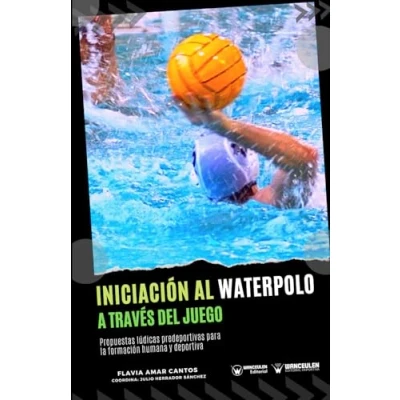 Imagen de Iniciación al waterpolo a través del juego: Propuestas lúdicas predeportivas para la formación humana y deportiva