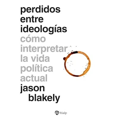 Imagen de Perdidos Entre Ideologías Jason Blakely (autor), Diego Pereda Sancho (traducción)