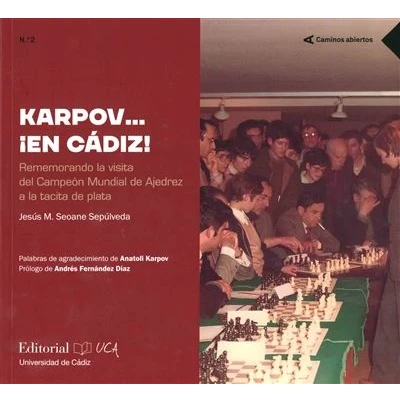 Imagen de Karpov…¡en Cádiz!: Rememorando la visita del Campeón Mundial de Ajedrez a tacita plata: 2 (Caminos Abiertos)
