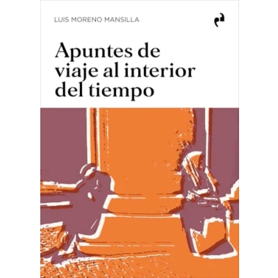Imagen de Apuntes De Viaje Al Interior Del Tiempo Luis Moreno Mansilla (autor)