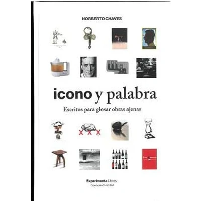 Imagen de ICONO Y PALABRA. ESCRITOS PARA GLOSAR OBRAS AJENAS. (THEORIA)