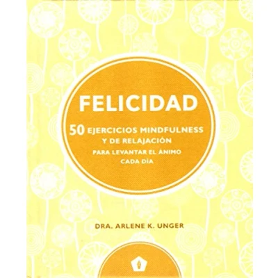 Imagen de Felicidad: 50 ejercicios mindfulness Y de relajación para levantar el á (CUERPO MENTE)