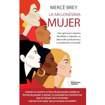 Imagen de La millonésima mujer: Una guía para mujeres decididas a impulsar su desarrollo profesional y transformar el mundo (EMPRESA)