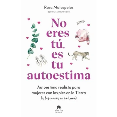 Imagen de No eres tú, es tu autoestima: Autoestima realista para mujeres con los pies en la Tierra (y las manos Luna) (Alienta)