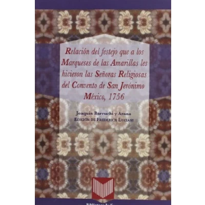 Imagen de Relacion Del Festejo Que A Los Marqueses De Las Amarillas Les Hic Iero