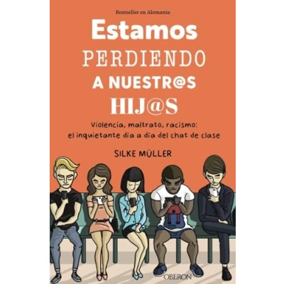 Imagen de Estamos perdiendo a nuestros hijos: Violencia, maltrato, racismo: el inquietante día del chat de clase (Libros singulares)