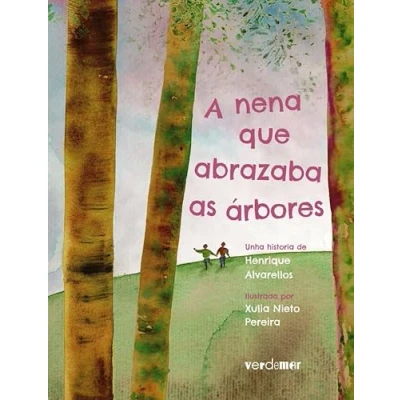 Imagen de A NENA QUE ABRAZABA AS ÁRBORES (Verdemar [álbum ilustrado])