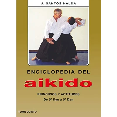 Imagen de Enciclopedia del Aikido. Tomo 5º. Principios y Actitudes. De 5º Kyu a Dan