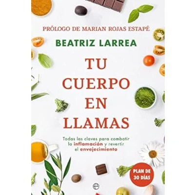 Imagen de Tu Cuerpo En Llamas: Todas las claves para combatir la inflamación Y revertir el envejecimiento (PSICOLOGIA SALUD)
