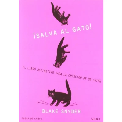 Imagen de ¡Salva al gato!: El libro definitivo para la creación de un guión: 13 (Fuera Campo)