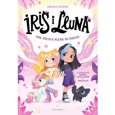Imagen de Iris i Lluna: cuidadores d&#039;animalets màgics 1 Una escola plena de màgia! (Primeres lectures)