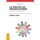 Imagen de La Vida En Las Organizaciones: El Aprendizaje Como Accion Colectiva