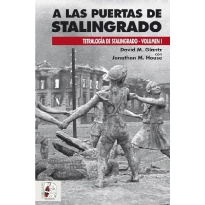 Imagen de a las puertas de Stalingrado: Operaciones germano soviéticas abril agosto 1942 (Tetralogía Stalingrado)