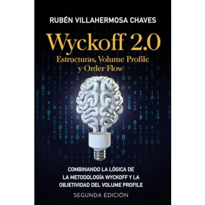 Imagen de Wyckoff 2.0: Estructuras, Volume Profile y Order Flow: 3 (Curso de Trading e Inversión: Análisis Técnico avanzado)
