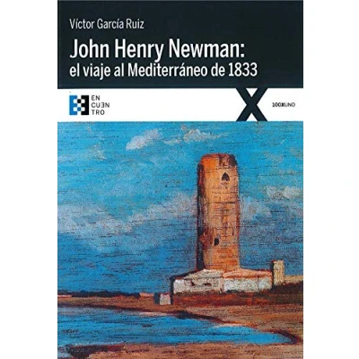 Imagen de John Henry Newman: El Viaje Al Mediterraneo De 1833