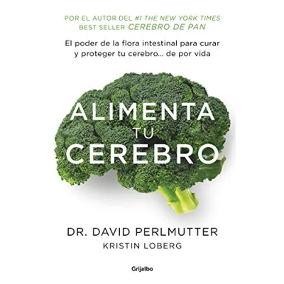 Imagen de Alimenta tu cerebro: El poder de la flora intestinal para curar y proteger cerebro... por vida (Cocina saludable)