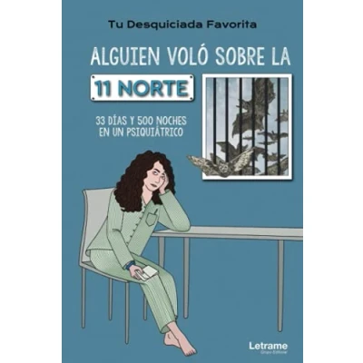 Imagen de Alguien voló sobre la 11 Norte. 33 días y 500 noches en un psiquiátrico: 01 (Autobiografía)