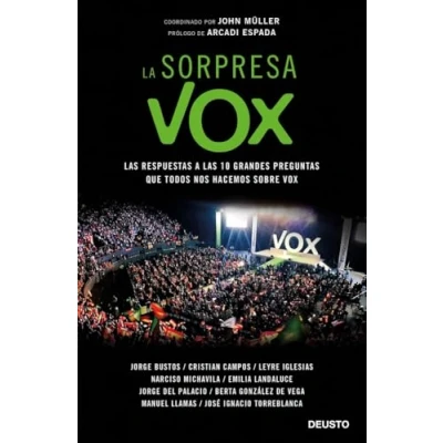 Imagen de La sorpresa Vox: las respuestas a 10 grandes preguntas que todos nos hacemos sobre Vox (Deusto)