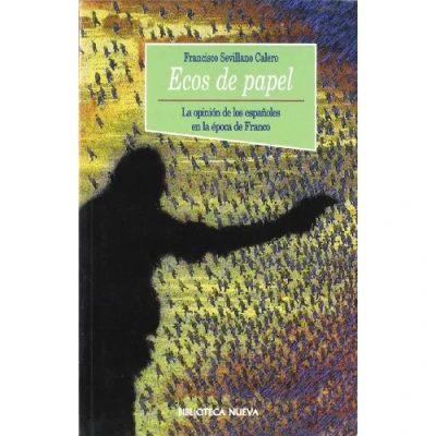 Imagen de Ecos de papel: la opinión los españoles en época Franco (HISTORIA BIBLIOTECA NUEVA)