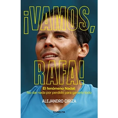 Imagen de ¡Vamos, Rafa!: El fenómeno Nadal: No dar nada por perdido para ganarlo todo (Conecta)