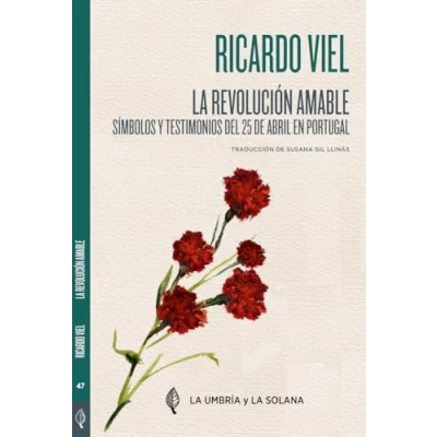 Imagen de La revolución amable: Símbolos, gestos, imágenes y testimonios del 25 de abril en (AUTORES PORTUGUESES)