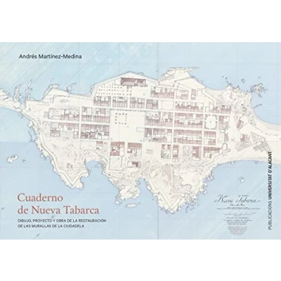 Imagen de Cuaderno DE Nueva Tabarca: Dibujo, proyecto y obra la restauración las murallas ciudadela (UNIVERSIDAD ALICANTE)