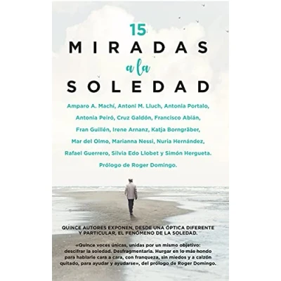 Imagen de 15 Miradas a la soledad: Quince autores analizan, desde una óptica diferente y particular, parte más positiva de soledad. (Estilo vida)