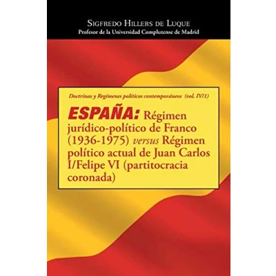 Imagen de España: Régimen jurídico político de Franco (1936 1975) versus actual Juan Carlos I/Felipe VI (partitocracia coronada)