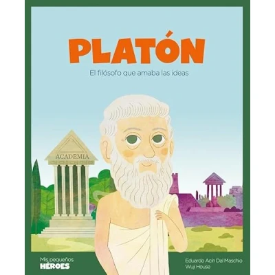 Imagen de Platón: El filósofo que amaba las ideas Cuentos para niños conocer a los grandes personajes de la historia y valores inspiraron.: 23 (MIS PEQUEÑOS HEROES)