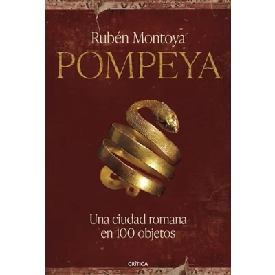 Imagen de Pompeya. Una ciudad romana en 100 objetos: objetos (Tiempo de Historia)