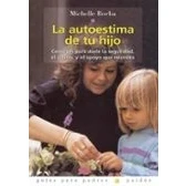 Imagen de la autoestima de tu hijo: Consejos para darle seguridad, el cariño, y apoyo que necesita: 1 (Guías Padres)