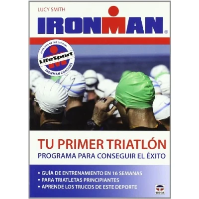 Imagen de Tu Primer Triatlon Ironman: Programa Para Conseguir El Exito