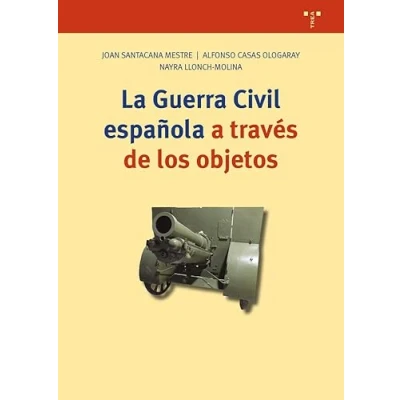 Imagen de la Guerra Civil española a través de los objetos (Ciencias y técnicas cultura)
