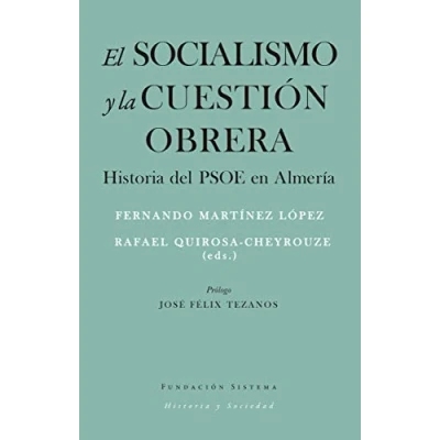 Imagen de El socialismo y la cuestión obrera: Historia del PSOE en Almería (OTRAS OBRAS (MIN))