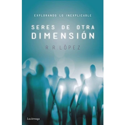 Imagen de Seres de otra dimensión: Explorando lo inexplicable (ENIGMAS Y CONSPIRACIONES)