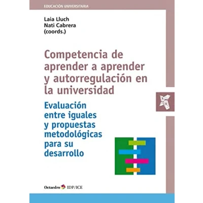 Imagen de Competencia de aprender a y autorregulación en la universidad: Evaluación entre iguales propuestas metodológicas para su desarrollo (Educación Universitaria)