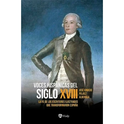 Imagen de Voces hispánicas del siglo XVIII: La fe de los escritores ilustrados que transformaron España (SIN COLECCION)