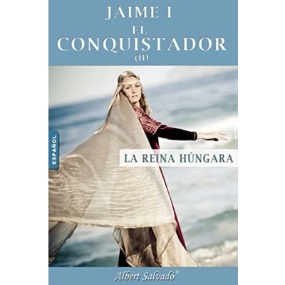 Imagen de la reina húngara: Segunda parte de trilogía &quot;Jaime I el Conquistador&quot;: Volume 2