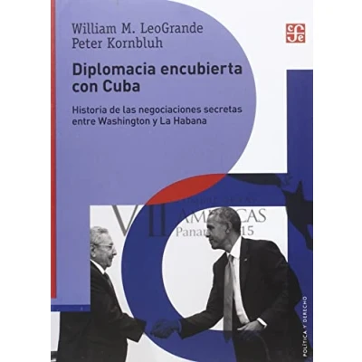 Imagen de DIPLOMACIA ENCUBIERTA CON CUBA Historia de las negociaciones secretas entre Washington Y la Habana (Politica Derecho)