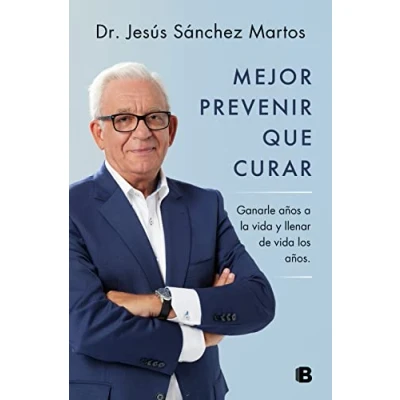 Imagen de Mejor prevenir que curar: Ganarle años a la vida y llenar de los (No ficción)
