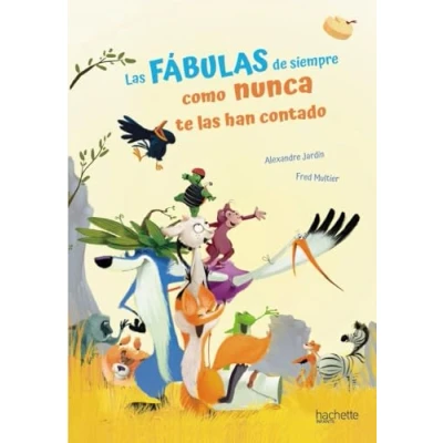 Imagen de las fábulas de siempre como nunca te han contado (Hachette INFANTIL)