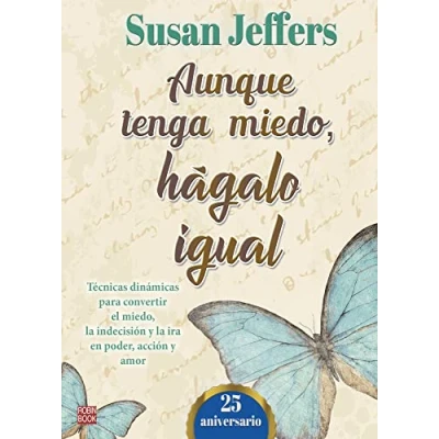 Imagen de Aunque tenga miedo, Hágalo igual (25 Aniversario): Técnicas dinámicas para convertir el la indecisión y ira en poder acción amor (SIN COLECCION)