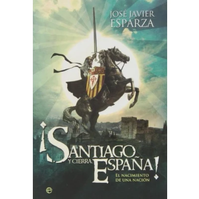 Imagen de ¡Santiago y cierra España!: El nacimiento de una nación (Historia divulgativa)